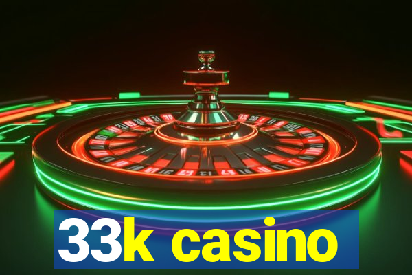 33k casino